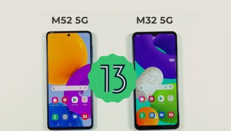 Samsung Galaxy M32 ve Galaxy M52 için Android 13 güncellemesi çıktı