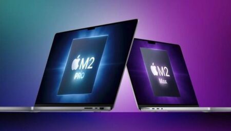 Apple M2 Pro ve M2 Max tanıtıldı: Mac’ler için zirve performans