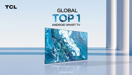 TCL global Android TV pazarında lider, global TV pazarında ise ikinci marka oldu